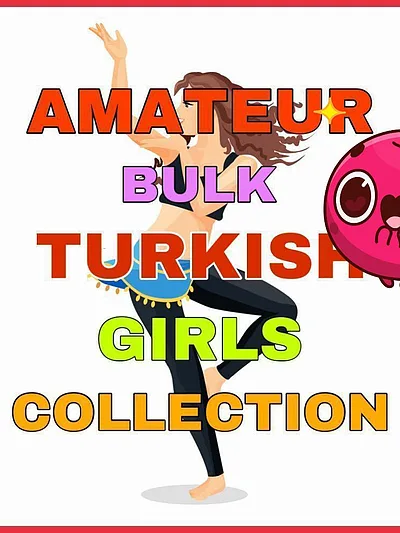 AM#T£UR BULK TURK!SH G!RLS COLLECTION